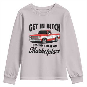 Funny Get in Bitch I Found A Deal On Marketplace Youth Sweatshirt Red Truck TS11 Ice Gray Print Your Wear