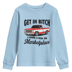 Funny Get in Bitch I Found A Deal On Marketplace Youth Sweatshirt Red Truck TS11 Light Blue Print Your Wear