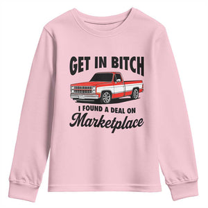 Funny Get in Bitch I Found A Deal On Marketplace Youth Sweatshirt Red Truck TS11 Light Pink Print Your Wear