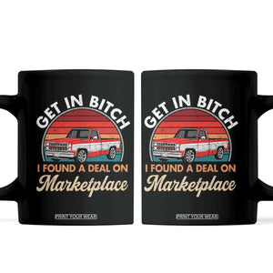 Get in Bitch I Found A Deal On Marketplace Meme Coffee Mug Funny Shopping TS11 Black Print Your Wear