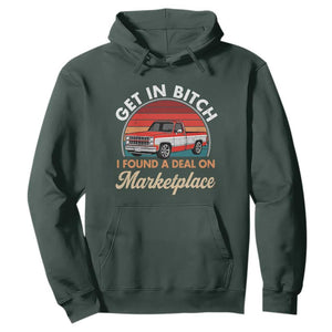 Get in Bitch I Found A Deal On Marketplace Meme Hoodie Funny Shopping TS11 Dark Forest Green Print Your Wear