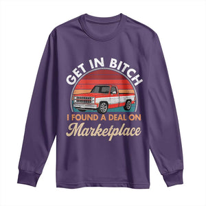 Get in Bitch I Found A Deal On Marketplace Meme Long Sleeve Shirt Funny Shopping TS11 Purple Print Your Wear