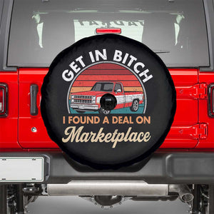 Get in Bitch I Found A Deal On Marketplace Meme Spare Tire Cover Funny Shopping TS11 Black Print Your Wear