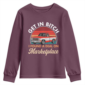 Get in Bitch I Found A Deal On Marketplace Meme Youth Sweatshirt Funny Shopping TS11 Maroon Print Your Wear