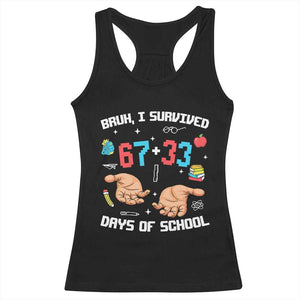 Bruh I Survived 67 33 Days Of School Racerback Tank Top Funny 100th Days of School Pixel 67 Hands TS11 Black Print Your Wear