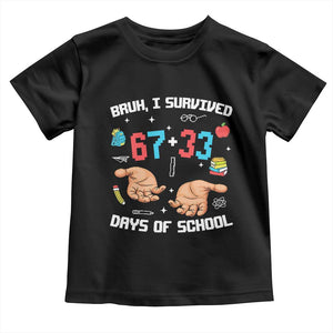 Bruh I Survived 67 33 Days Of School Toddler T Shirt Funny 100th Days of School Pixel 67 Hands TS11 Black Print Your Wear