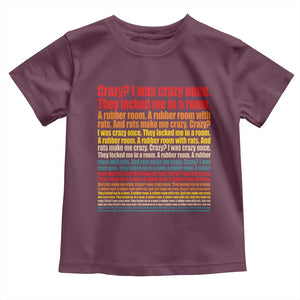 Funny Crazy I Was Crazy Once Meme Toddler T Shirt TS11 Maroon Print Your Wear