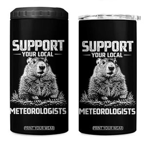 Funny Woodchuck Groundhog Day 4 in 1 Can Cooler Tumbler Support Your Local Meteorologists TS11 One Size: 16 oz Black Print Your Wear