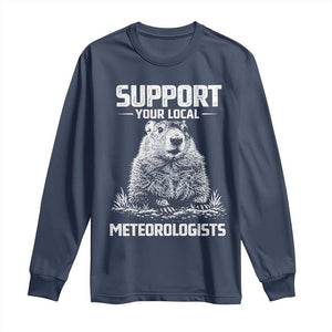 Funny Woodchuck Groundhog Day Long Sleeve Shirt Support Your Local Meteorologists TS11 Navy Print Your Wear