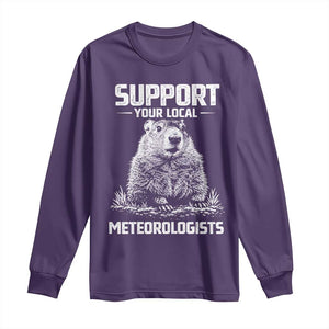Funny Woodchuck Groundhog Day Long Sleeve Shirt Support Your Local Meteorologists TS11 Purple Print Your Wear