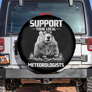 Funny Woodchuck Groundhog Day Spare Tire Cover Support Your Local Meteorologists TS11 No hole Black Print Your Wear
