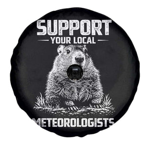 Funny Woodchuck Groundhog Day Spare Tire Cover Support Your Local Meteorologists TS11 Print Your Wear