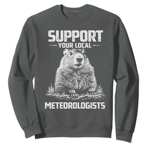 Funny Woodchuck Groundhog Day Sweatshirt Support Your Local Meteorologists TS11 Dark Heather Print Your Wear