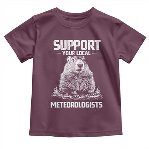 Funny Woodchuck Groundhog Day Toddler T Shirt Support Your Local Meteorologists TS11 Maroon Print Your Wear
