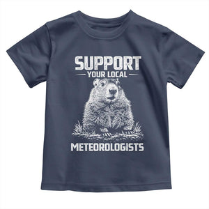 Funny Woodchuck Groundhog Day Toddler T Shirt Support Your Local Meteorologists TS11 Navy Print Your Wear
