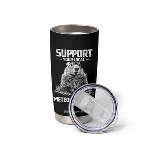 Funny Woodchuck Groundhog Day Tumbler Cup Support Your Local Meteorologists TS11 Print Your Wear