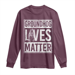 Groundhog Lives Matter Long Sleeve Shirt Funny Woodchuck Groundhog Day TS11 Maroon Print Your Wear