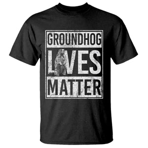Groundhog Lives Matter T Shirt Funny Woodchuck Groundhog Day TS11 Black Print Your Wear