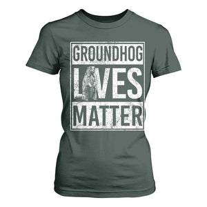 Groundhog Lives Matter T Shirt For Women Funny Woodchuck Groundhog Day TS11 Dark Forest Green Print Your Wear