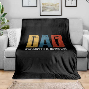 Funny Dad He Cant Fix It No One Can Throw Blanket Fathers Day TS11 Print Your Wear