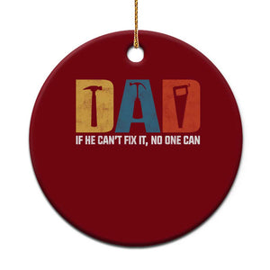 Funny Dad He Cant Fix It No One Can Ceramic Ornament Fathers Day TS11 1pc Red Print Your Wear