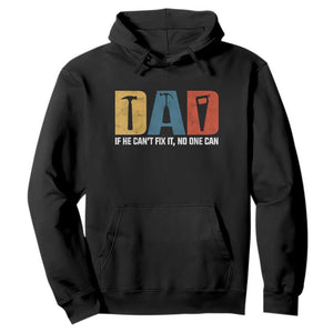 Funny Dad He Cant Fix It No One Can Hoodie Fathers Day TS11 Black Print Your Wear