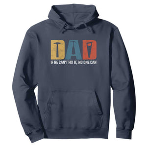 Funny Dad He Cant Fix It No One Can Hoodie Fathers Day TS11 Navy Print Your Wear