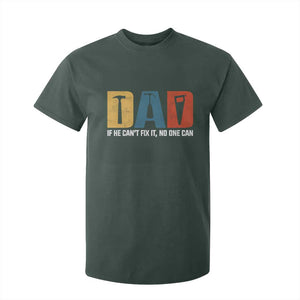 Funny Dad He Cant Fix It No One Can T Shirt For Kid Fathers Day TS11 Dark Forest Green Print Your Wear