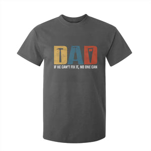 Funny Dad He Cant Fix It No One Can T Shirt For Kid Fathers Day TS11 Dark Heather Print Your Wear