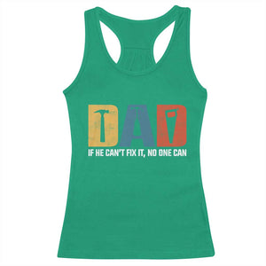 Funny Dad He Cant Fix It No One Can Racerback Tank Top Fathers Day TS11 Irish Green Print Your Wear
