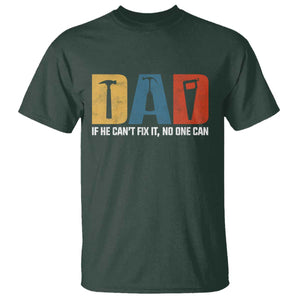 Funny Dad He Cant Fix It No One Can T Shirt Fathers Day TS11 Dark Forest Green Print Your Wear