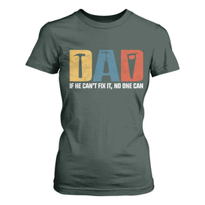 Funny Dad He Cant Fix It No One Can T Shirt For Women Fathers Day TS11 Dark Forest Green Print Your Wear