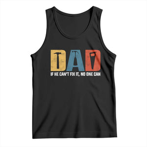 Funny Dad He Cant Fix It No One Can Tank Top Fathers Day TS11 Black Print Your Wear