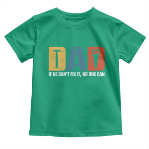 Funny Dad He Cant Fix It No One Can Toddler T Shirt Fathers Day TS11 Irish Green Print Your Wear