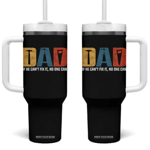 Funny Dad He Cant Fix It No One Can Tumbler With Handle Fathers Day TS11 One Size: 40 oz Black Print Your Wear