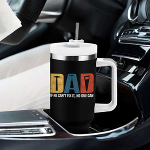 Funny Dad He Cant Fix It No One Can Tumbler With Handle Fathers Day TS11 Print Your Wear