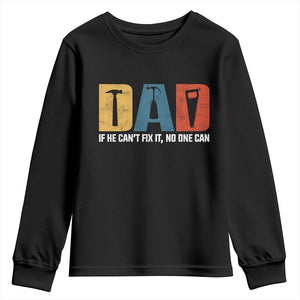 Funny Dad He Cant Fix It No One Can Youth Sweatshirt Fathers Day TS11 Black Print Your Wear
