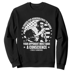 Stokely Carmichael Quote Sweatshirt In Order For Nonviolence To Work Your Opponent Must Have A Conscience TS11 Black Print Your Wear