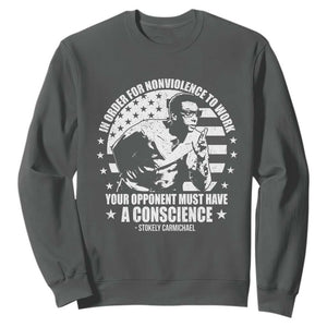 Stokely Carmichael Quote Sweatshirt In Order For Nonviolence To Work Your Opponent Must Have A Conscience TS11 Dark Heather Print Your Wear