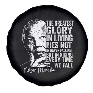 Nelson Mandela Quote Spare Tire Cover The Greatest Glory In Living Lies Not In Never Falling But In Rising TS11 Print Your Wear