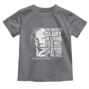 Nelson Mandela Quote Toddler T Shirt The Greatest Glory In Living Lies Not In Never Falling But In Rising TS11 Charcoal Print Your Wear