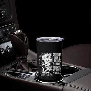 Nelson Mandela Quote Tumbler Cup The Greatest Glory In Living Lies Not In Never Falling But In Rising TS11 Print Your Wear