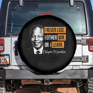 Nelson Mandela Quote Spare Tire Cover I Never Lose I Either Win Or I Learn TS11 No hole Black Print Your Wear
