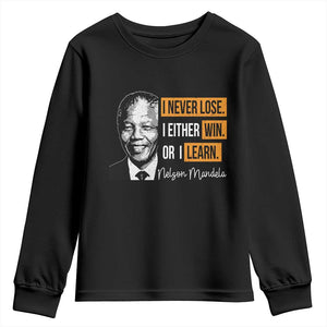 Nelson Mandela Quote Youth Sweatshirt I Never Lose I Either Win Or I Learn TS11 Black Print Your Wear