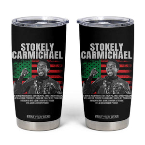 Stokely Carmichael Quote Tumbler Cup Racism Is Not A Question Of Attitude It's A Question Of Power TS11 Black Print Your Wear