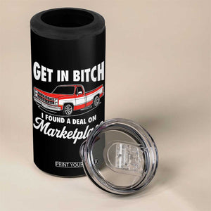 Funny Get in Bitch I Found A Deal On Marketplace Meme 4 in 1 Can Cooler Tumbler TS11 Print Your Wear