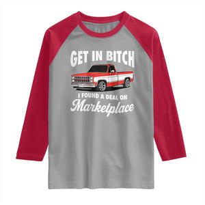 Funny Get in Bitch I Found A Deal On Marketplace Meme Raglan Shirt TS11 Sport Gray Red Print Your Wear
