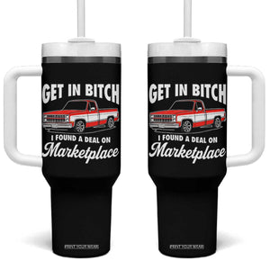 Funny Get in Bitch I Found A Deal On Marketplace Meme Tumbler With Handle TS11 One Size: 40 oz Black Print Your Wear