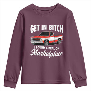 Funny Get in Bitch I Found A Deal On Marketplace Meme Youth Sweatshirt TS11 Maroon Print Your Wear
