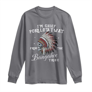 I Am Chief Pokalotatwat From The Bangahoe Tribe Long Sleeve Shirt Funny Indigenous Native American Skull TS11 Charcoal Print Your Wear